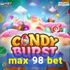 max 98 bet